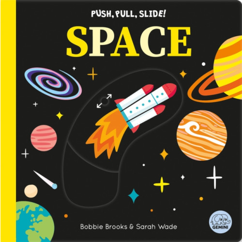 Gemini Books Group Ltd Push, Pull, Slide! Space (bok, board book, eng)