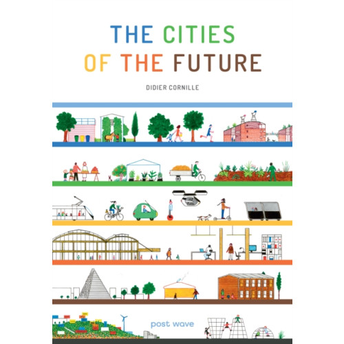 Post Wave Publishing UK Ltd The Cities of the Future (inbunden, eng)