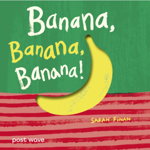 Post Wave Publishing UK Ltd Banana, Banana, Banana! (bok, board book, eng)