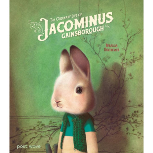 Post Wave Publishing UK Ltd The Ordinary Life of Jacominus Gainsborough (inbunden, eng)