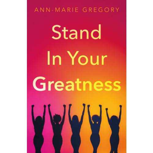 Troubador Publishing Stand in Your Greatness (häftad, eng)