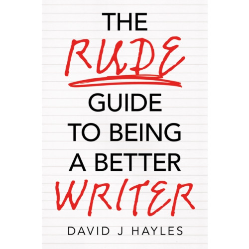 Troubador Publishing The Rude Guide to Being a Better Writer (häftad, eng)