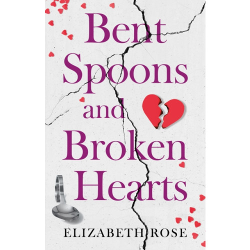 Troubador Publishing Bent Spoons and Broken Hearts (häftad, eng)