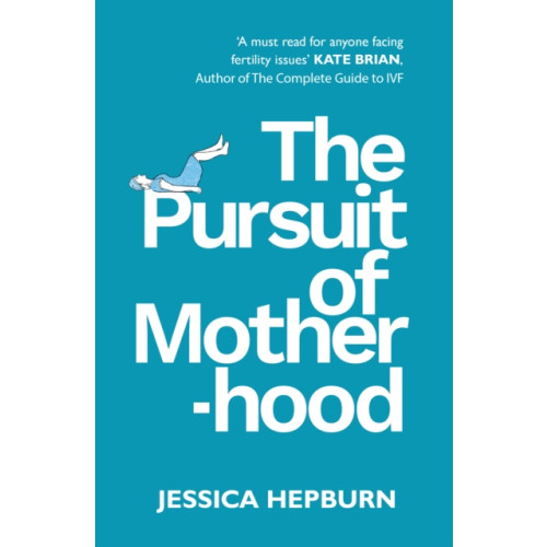Troubador Publishing The Pursuit of Motherhood (häftad, eng)