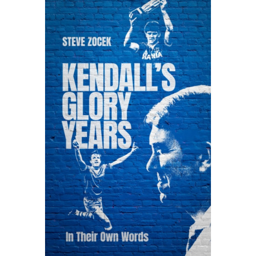 Pitch Publishing Ltd Kendall's Glory Years (inbunden, eng)