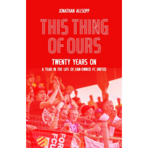 Pitch Publishing Ltd This Thing of Ours (inbunden, eng)
