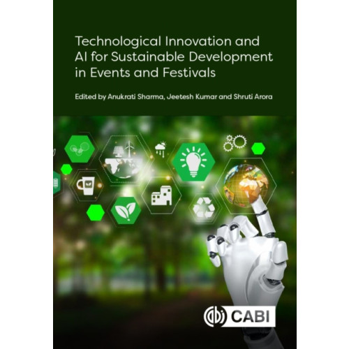 CABI Publishing Technological Innovation and AI for Sustainable Development in Events and Festivals (inbunden, eng)