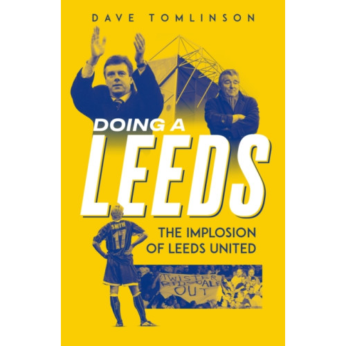 Pitch Publishing Ltd Doing a Leeds (inbunden, eng)