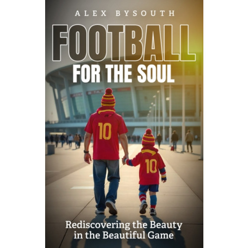 Pitch Publishing Ltd Football for the Soul (häftad, eng)