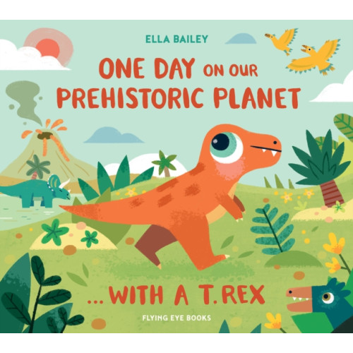Flying Eye Books One Day on our Prehistoric Planet... with a T.Rex (inbunden, eng)