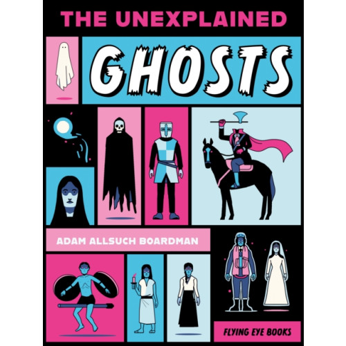 Flying Eye Books The Unexplained: Ghosts (häftad, eng)