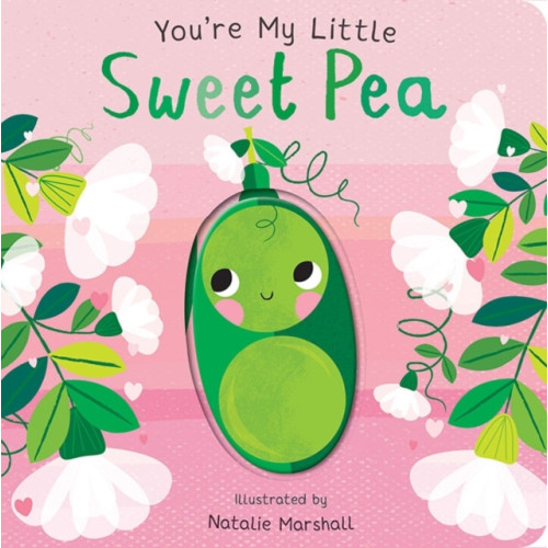 Little Tiger Press Group You're My Little Sweet Pea (bok, board book, eng)