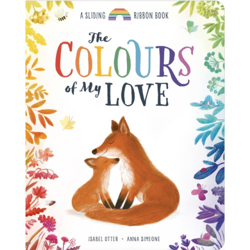 Little Tiger Press Group The Colours of My Love (bok, board book, eng)