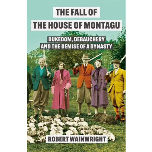 Atlantic Books The Fall of the House of Montagu (inbunden, eng)