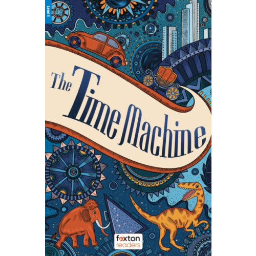 Foxton Books The Time Machine - Foxton Readers Level 4 (1300 Headwords CEFR B1/B2) with free online AUDIO (häftad, eng)