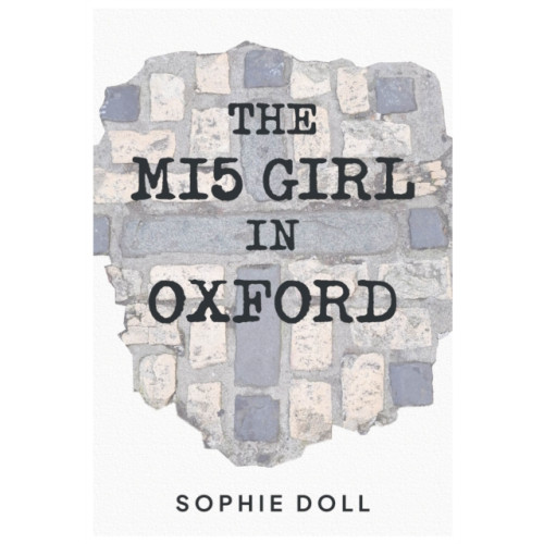 Brown Dog Books The MI5 Girl In Oxford (häftad, eng)