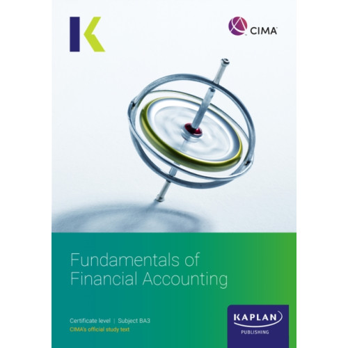 Kaplan Publishing BA3 FUNDAMENTALS OF FINANCIAL ACCOUNTING  - STUDY TEXT (häftad, eng)