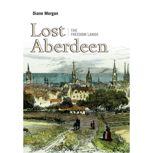Birlinn General Lost Aberdeen: The Freedom Lands (häftad, eng)