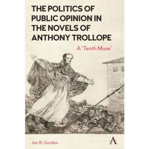 Anthem press The Politics of Public Opinion in the Novels of Anthony Trollope (häftad, eng)