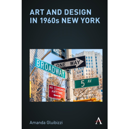 Anthem press Art and Design in 1960s New York (häftad, eng)
