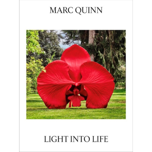 Royal Botanic Gardens Marc Quinn: Light Into Life (häftad, eng)