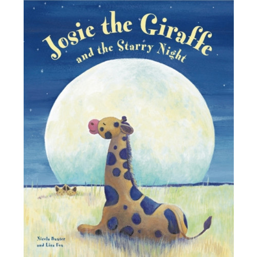 Anness publishing Josie the Giraffe and the Starry Night (inbunden, eng)