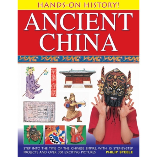 Anness publishing Hands on History: Ancient China (inbunden, eng)