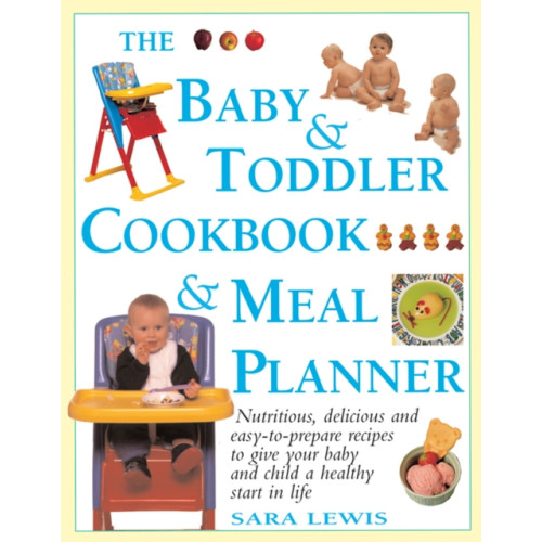 Anness publishing The Baby & Toddler Cookbook & Meal Planner (inbunden, eng)