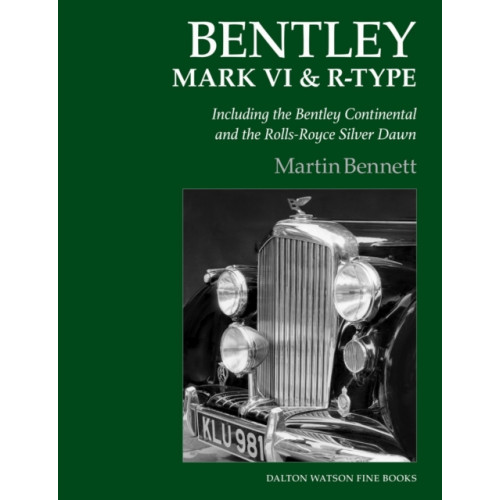 Dalton Watson Fine Books Bentley Mark VI & R-Type (inbunden, eng)