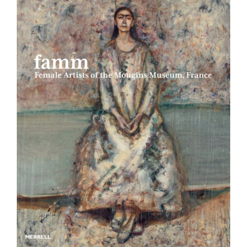 Merrell Publishers Ltd Famm: Female Artists of the Mougins Museum, France (inbunden, eng)