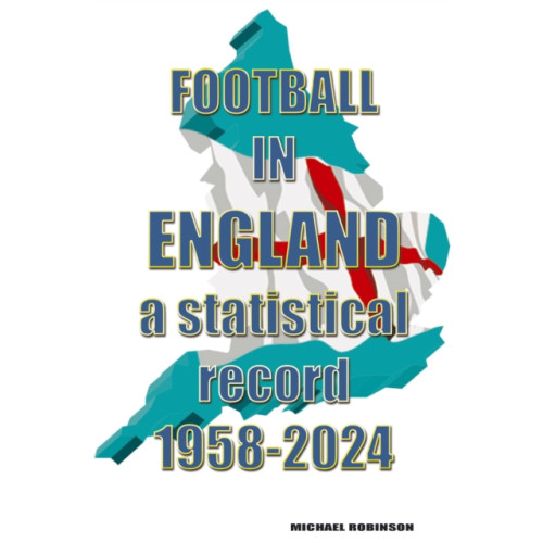 Soccer Books Ltd Football in England : A statistical record 1958-2024 (häftad, eng)