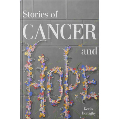 Shandon Publishing Ltd Stories of Cancer and Hope (inbunden, eng)
