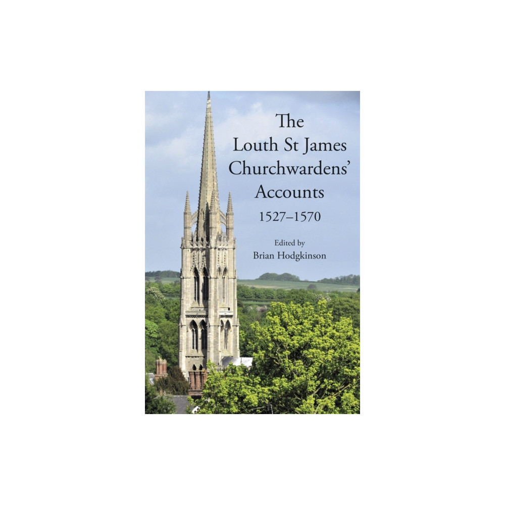 Produktbild för The Louth St James Churchwardens’ Accounts: 1527-1570 (inbunden, eng)
