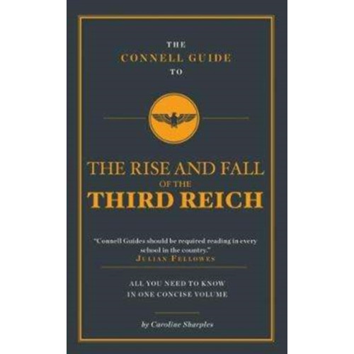 CONNELL PUBLISHING LTD The Connell Guide To The Rise and the Fall of the Third Reich (häftad, eng)