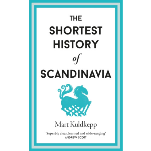 Old Street Publishing The Shortest History of Scandinavia (inbunden, eng)