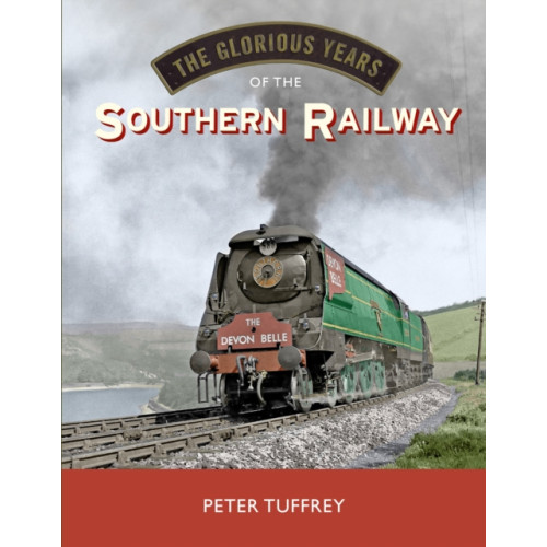 Great Northern Books Ltd The Glorious Years of the Southern Railway (inbunden, eng)