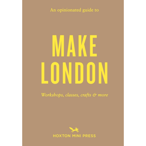 Hoxton Mini Press An Opinionated Guide to Make London (häftad, eng)