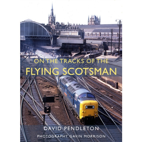 Great Northern Books Ltd On The Tracks Of The Flying Scotsman (inbunden, eng)