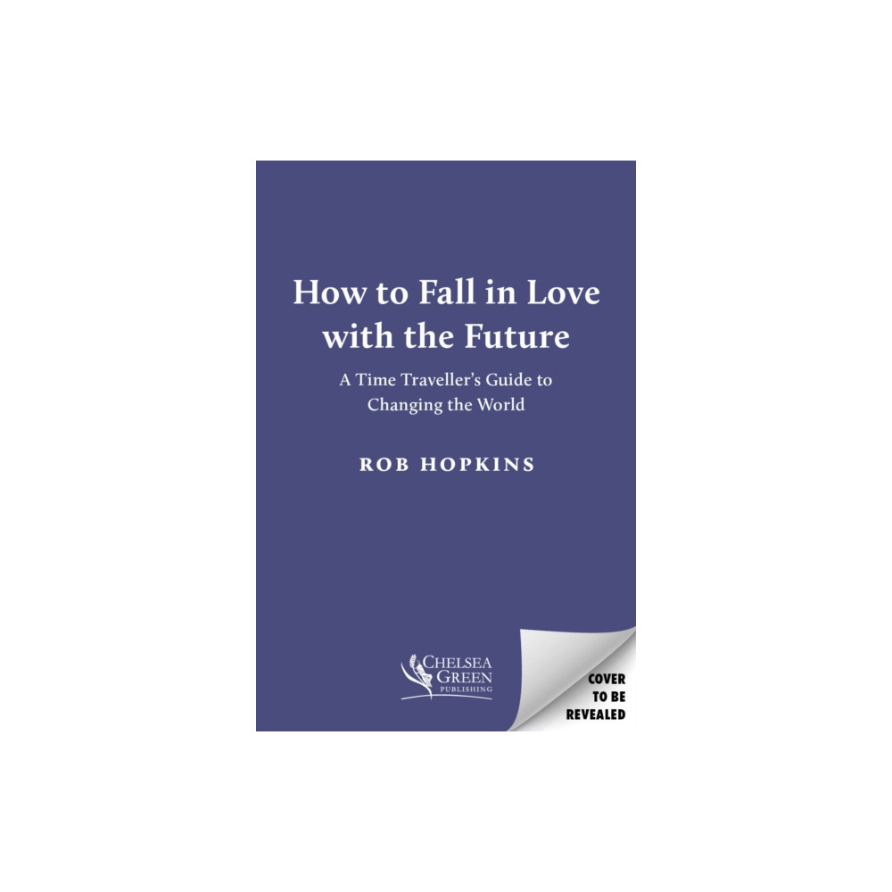 Produktbild för How to Fall in Love with the Future (inbunden, eng)