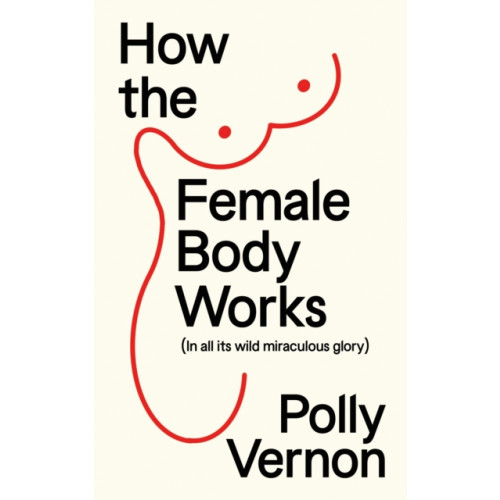 New River Books Ltd How the Female Body Works (häftad, eng)