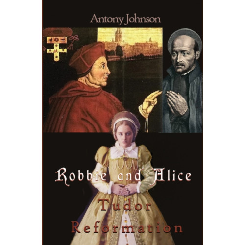 The Conrad Press Robbie and Alice - Tudor Reformation (häftad, eng)