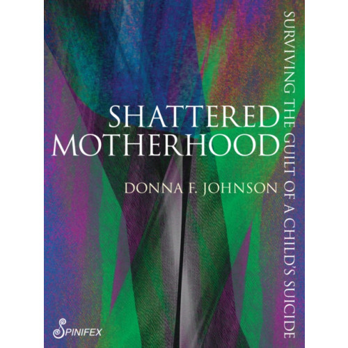 Spinifex Press Shattered Motherhood (häftad, eng)