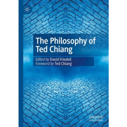 Springer International Publishing AG The Philosophy of Ted Chiang (inbunden, eng)