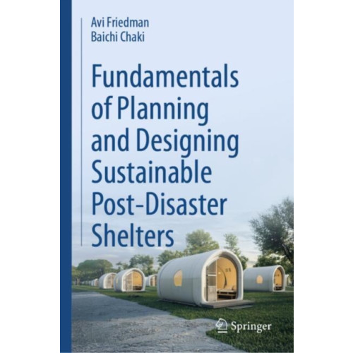 Springer International Publishing AG Fundamentals of Planning and Designing Sustainable Post-Disaster Shelters (inbunden, eng)