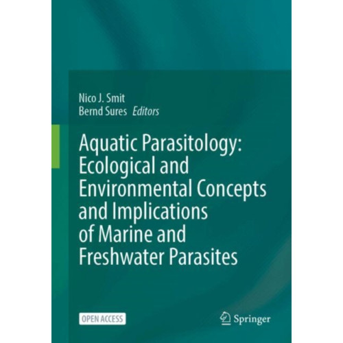 Springer International Publishing AG Aquatic Parasitology: Ecological and Environmental Concepts and Implications of Marine and Freshwater Parasites (inbunden, eng)