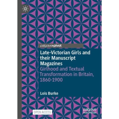 Springer International Publishing AG Late-Victorian Girls and their Manuscript Magazines (inbunden, eng)