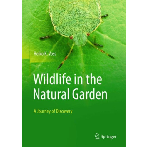Springer-Verlag Berlin and Heidelberg GmbH & Co. KG Wildlife in the Natural Garden (inbunden, eng)