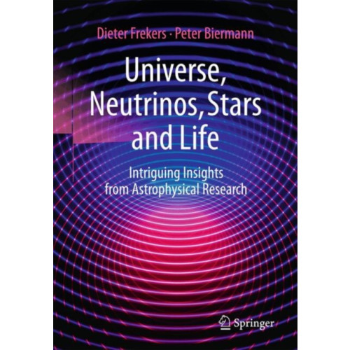 Springer-Verlag Berlin and Heidelberg GmbH & Co. KG Universe, Neutrinos, Stars and Life (häftad, eng)