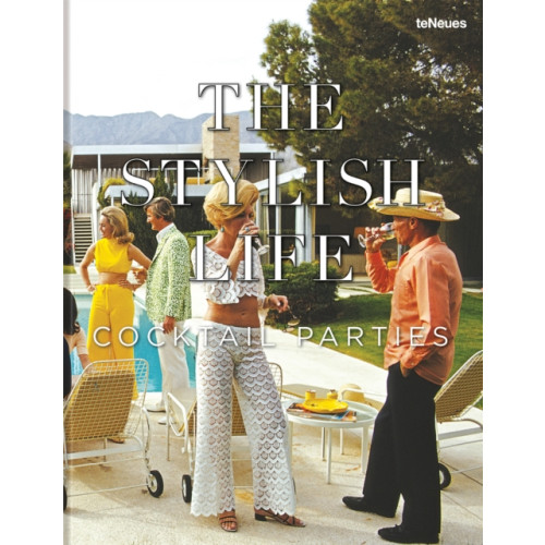 teNeues Publishing UK Ltd The Stylish Life: Cocktail Parties (inbunden, eng)