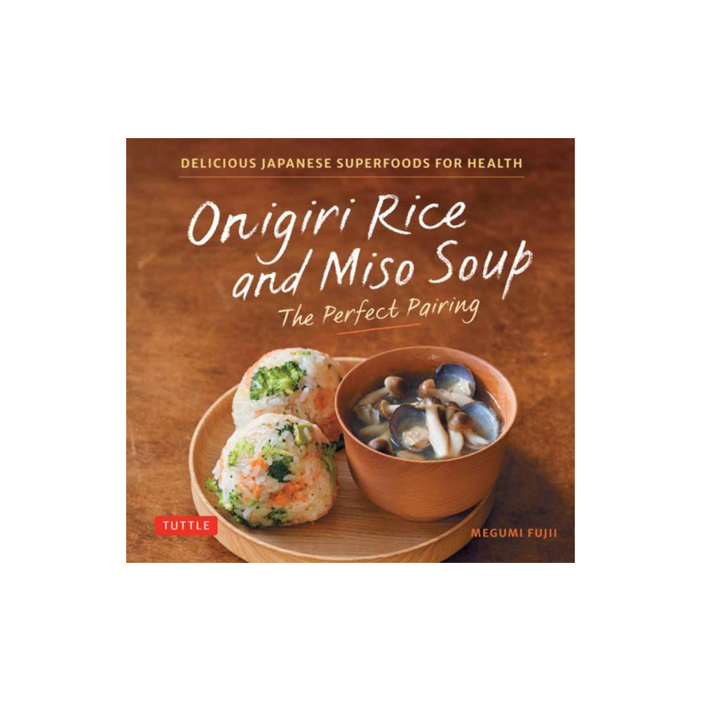 Produktbild för Onigiri Rice and Miso Soup - The Perfect Pairing (inbunden, eng)